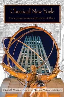 Book Cover of Classical New York: Discovering Greece and Rome in Lower Manhattan. Copyright Empire State Editions