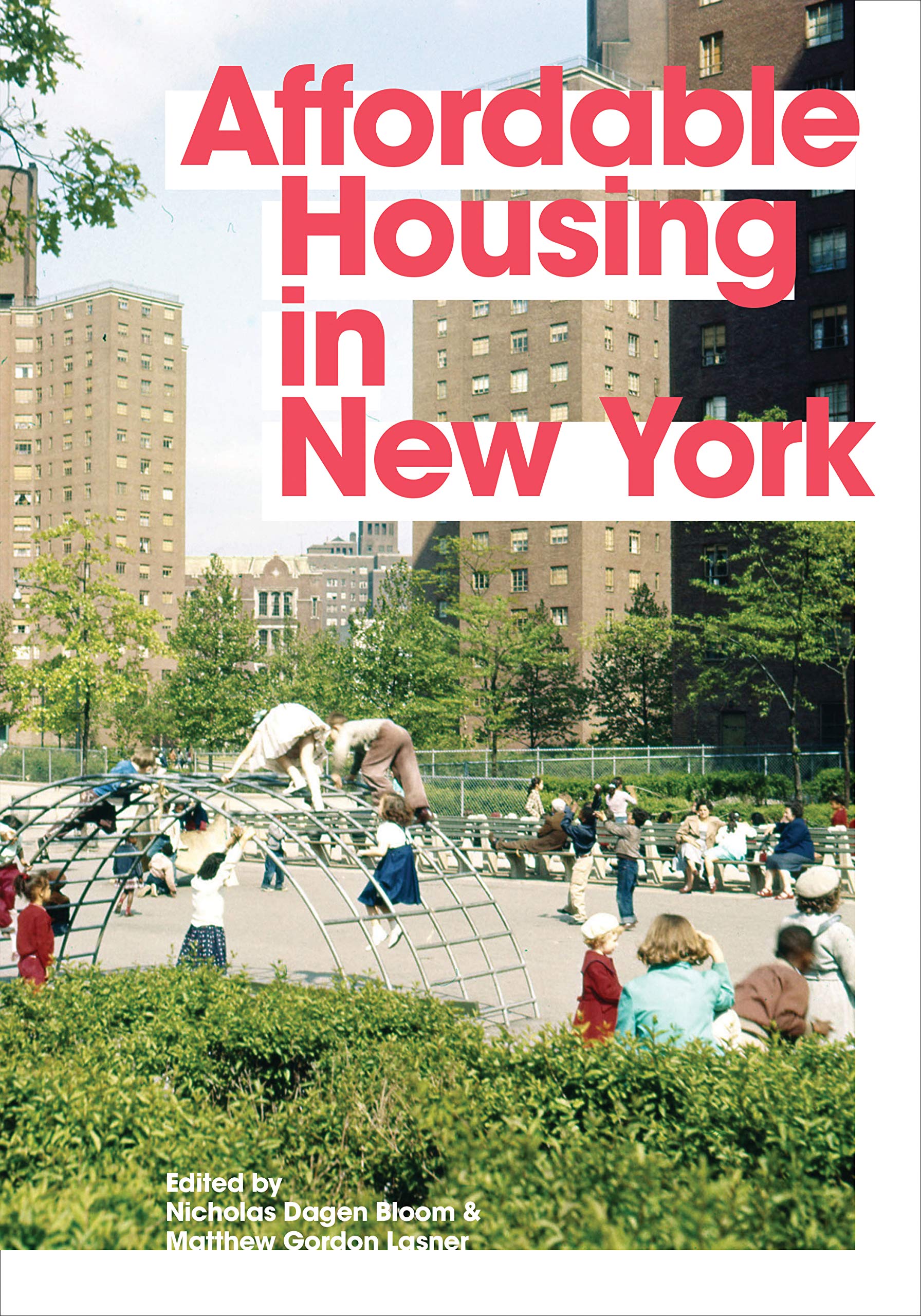 Affordable Housing in New York the People, Places, and Policies That