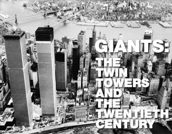 Banner image of exhibition "GIANTS: The Twin Towers and the Twentieth Century"