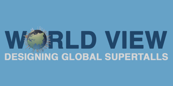Banner for "World View: Designing Global Supertalls"