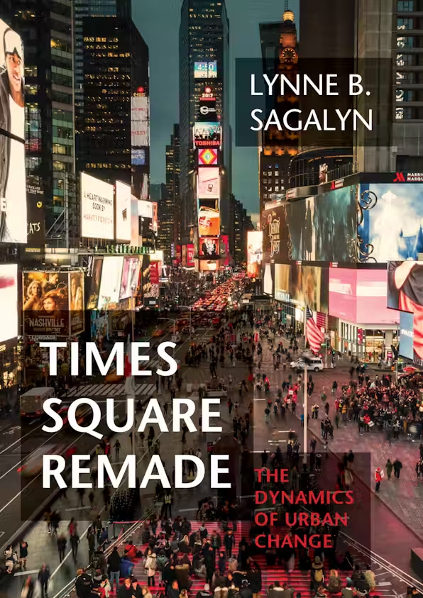 Book cover of Time Square Remade: The Dynamics of Urban change, featuring a modern photo of Times Square in NYC